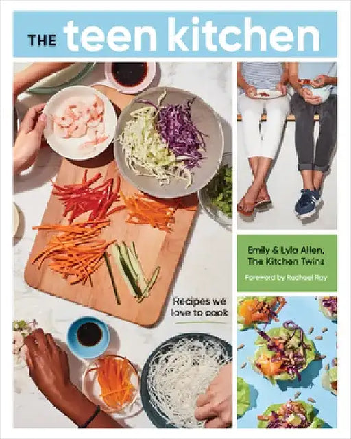 The Teen Kitchen: Recipes We Love to Cook by Emily Allen