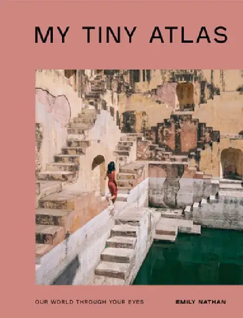 My Tiny Atlas: Our World Through Your Eyes by Emily Nathan