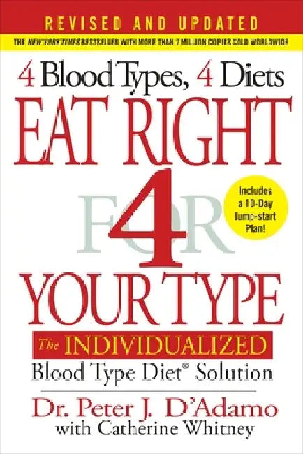 Eat Right 4 Your Type: The Individualized Blood Type Diet Solution by Peter D'Adamo