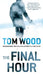 The Final Hour by Tom Wood
