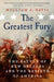 The Greatest Fury: The Battle of New Orleans and the Rebirth of America by William C. Davis