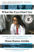 What the Eyes Don't See: A Story of Crisis, Resistance, and Hope in an American City by Mona Hanna-Attisha