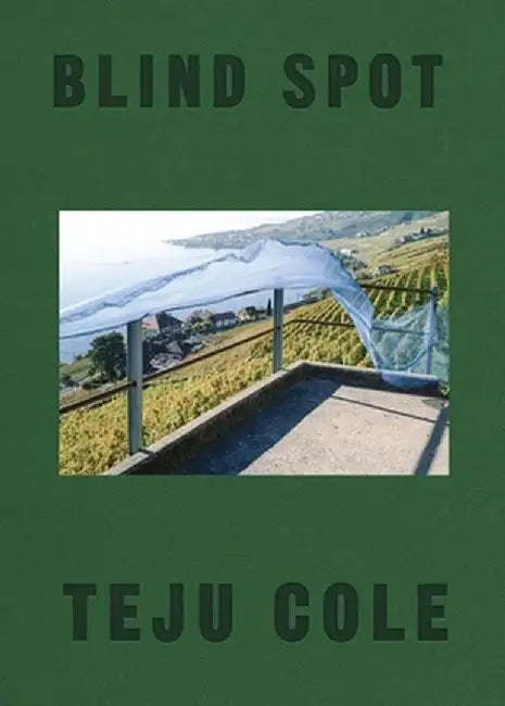 Blind Spot by Teju Cole