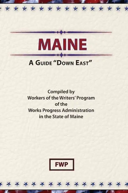 Maine: A Guide 'Down East' by Federal Writers' Project (Fwp)