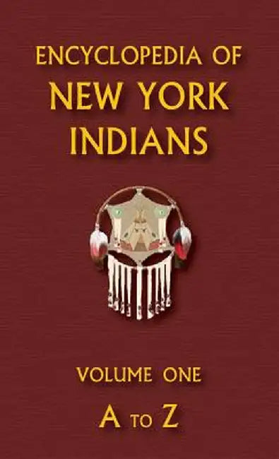 Encyclopedia of New York Indians (Volume One) by Donald Ricky