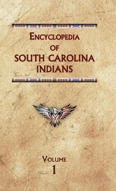 Encyclopedia of South Carolina Indians (Volume One) by Donald Ricky