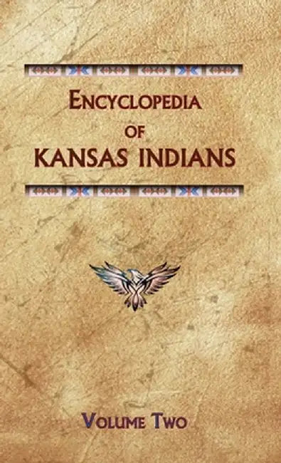 Encyclopedia of Kansas Indians (Volume Two) by Donald Ricky