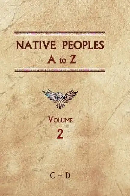 Native Peoples A to Z (Volume Two): A Reference Guide to Native Peoples of the Western Hemisphere by Donald Ricky