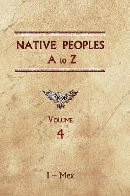 Native Peoples A to Z (Volume Four): A Reference Guide to Native Peoples of the Western Hemisphere by Donald Ricky