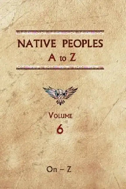 Native Peoples A to Z (Volume Six): A Reference Guide to Native Peoples of the Western Hemisphere by Donald Ricky