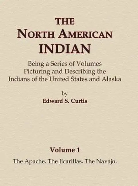 The North American Indian Volume 1 - The Apache, the Jicarillas, the Navajo by Edward S. Curtis