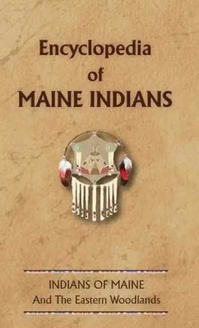 Encyclopedia of Maine Indians by Donald Ricky