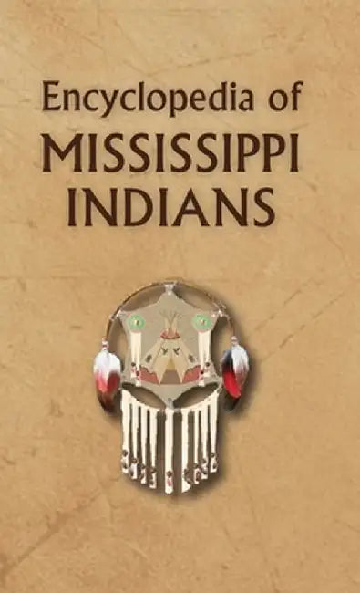 Encyclopedia of Mississippi Indians by Donald Ricky