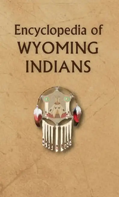 Encyclopedia of Wyoming Indians by Donald Ricky