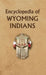 Encyclopedia of Wyoming Indians by Donald Ricky