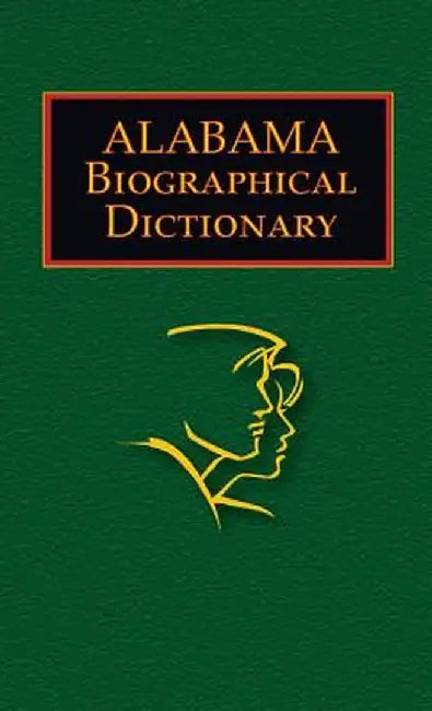 Alabama Biographical Dictionary by Jan Onofrio