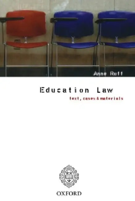 Education Law: Text, Cases and Materials by Anne R. Ruff