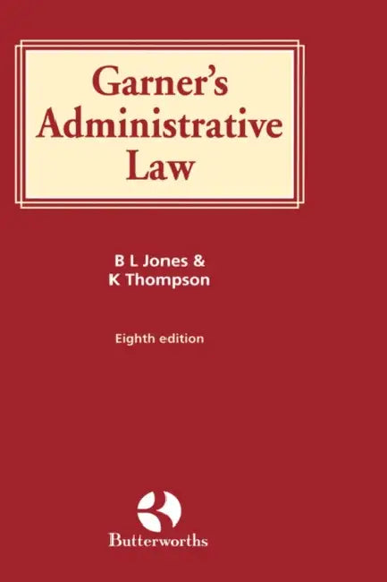 Garner's Administrative Law by B. L. Jones, Katharine Thompson, Brian Jones
