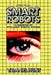 Smart Robots: A Handbook of Intelligent Robotic Systems by V. Hunt