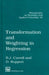 Transformation and Weighting in Regression by Carroll Raymond J.