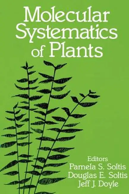Molecular Systematics of Plants by Pamela S. Soltis
