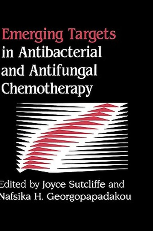 Emerging Targets in Antibacterial and Antifungal Chemotherapy by Joyce Sutcliffe