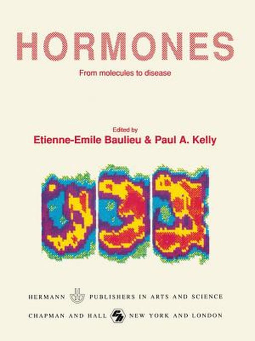 Hormones: From Molecules to Disease by Etienne-Emile Baulieu