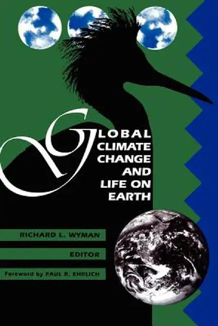 Global Climate Change and Life on Earth by Wyman, Richard