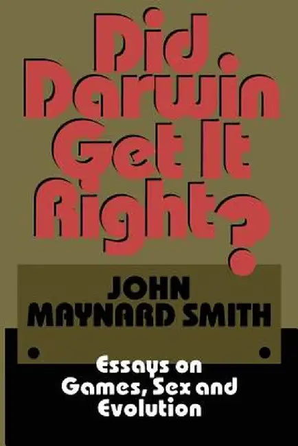 Did Darwin Get It Right?: Essays on Games, Sex and Evolution by John Maynard Smith
