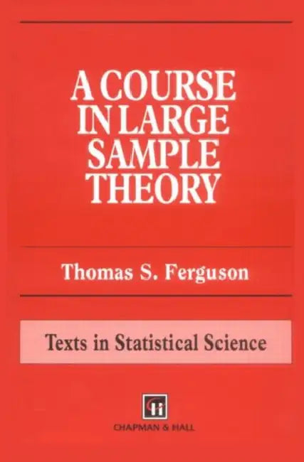A Course in Large Sample Theory by Ferguson Thomas S.