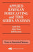 Applied Bayesian Forecasting and Time Series Analysis by Andy Pole, Mike West, Jeff Harrison