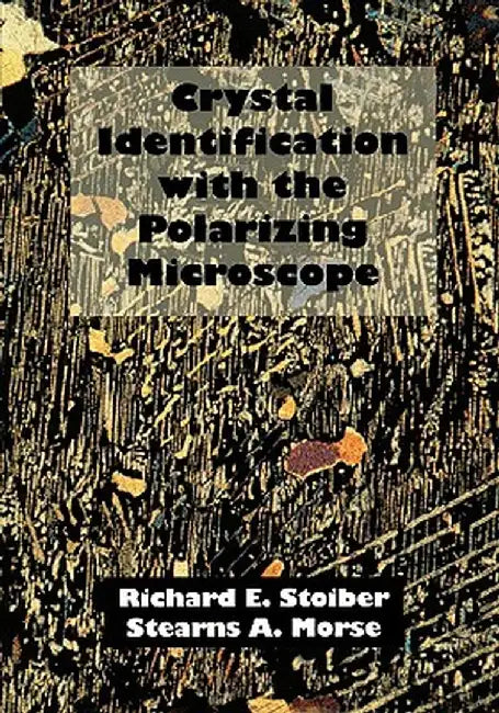 Crystal Identification with the Polarizing Microscope by R. E. Stoiber