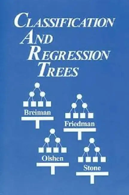 Classification and Regression Trees by Leo Breiman