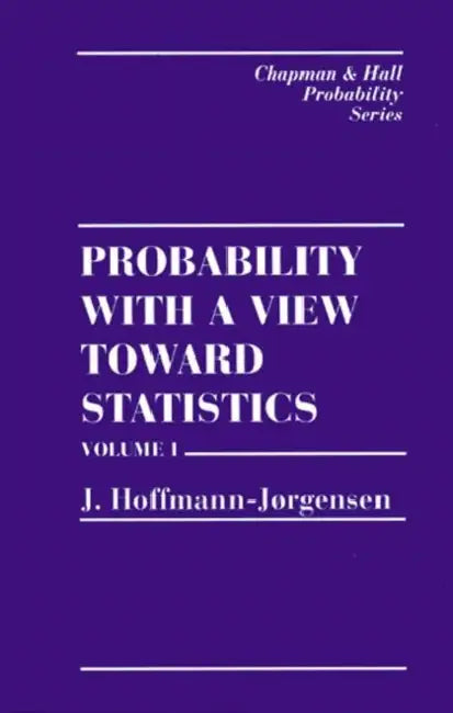 Probability With a View Towards Statistics by Hoffman-Jorgensen J.