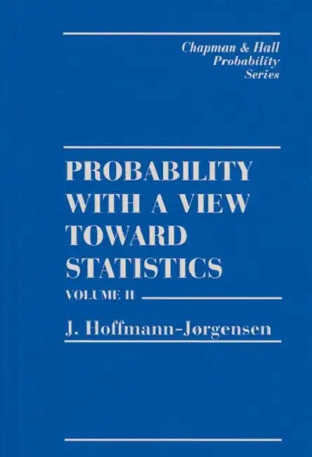 Probability With a View Towards Statistics by Hoffman-Jorgensen J.