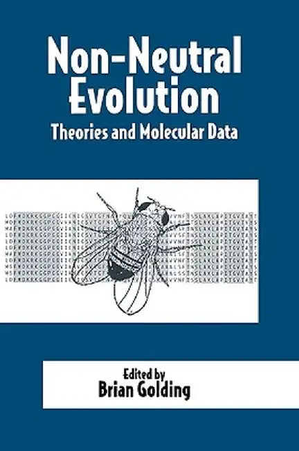 Non-Neutral Evolution: Theories and Molecular Data by Brian Golding
