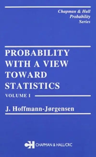 Probability with a View Towards Statistics by Hoffman-Jorgensen J.