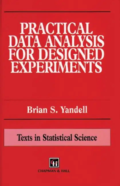 Practical Data Analysis for Designed Experiments by Yandell Brian S.
