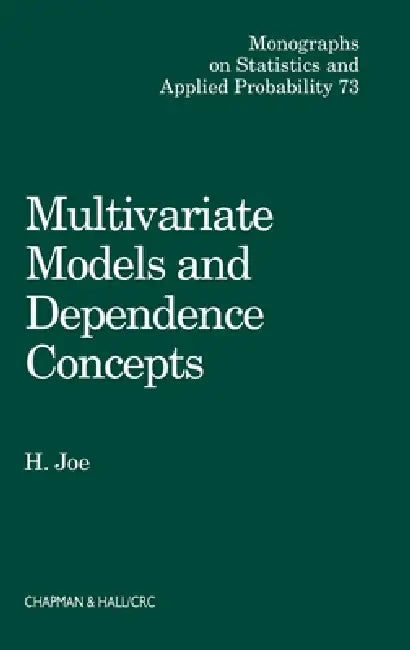 Multivariate Models and Multivariate Dependence Concepts by Harry Joe