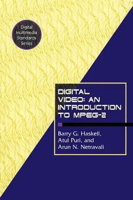 Digital Video: An Introduction to Mpeg-2 by Barry G. Haskell