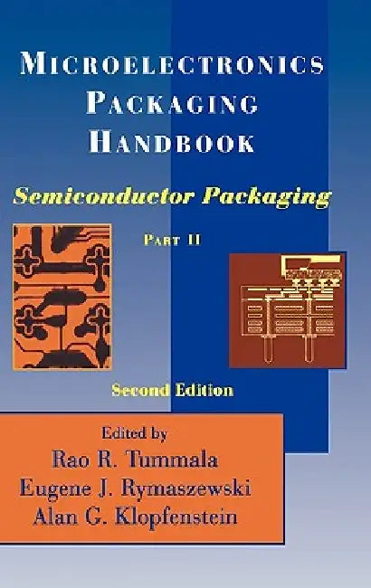 Microelectronics Packaging Handbook: Semiconductor Packaging by R. R. Tummala, Eugene J. Rymaszewski, Alan G. Klopfenstein