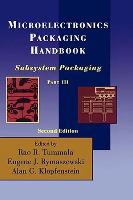 Microelectronics Packaging Handbook: Subsystem Packaging Part III by R. R. Tummala