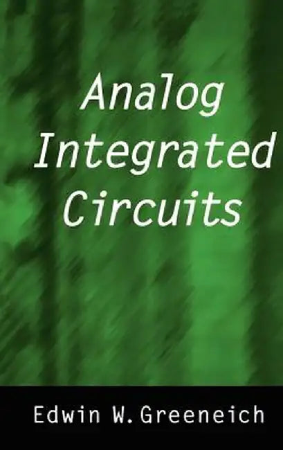 Analog Integrated Circuits by Edwin W. Greeneich
