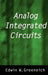 Analog Integrated Circuits by Edwin W. Greeneich