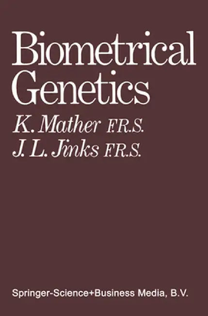 Biometrical genetics: the study of continuous variation by Kenneth Mather