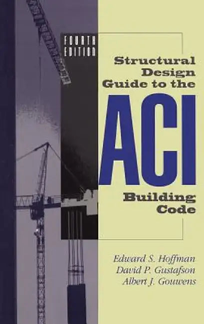Structural Design Guide to the Aci Building Code by Edward S. Hoffman