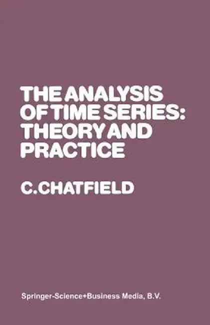 The Analysis of Time Series: Theory and Practice by Christopher Chatfield