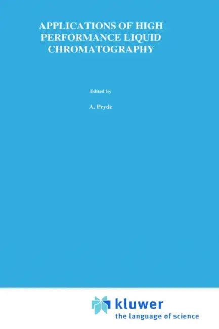Applications of High Performance Liquid Chromatography by S. Pryde