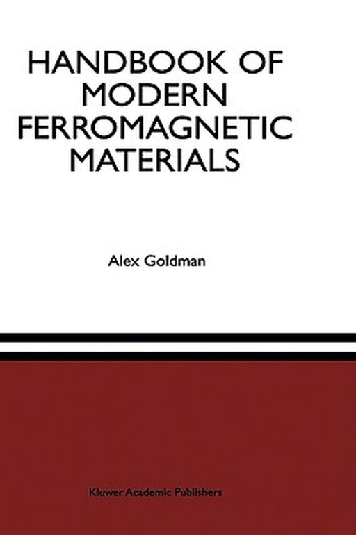 Handbook of Modern Ferromagnetic Materials by Alex Goldman