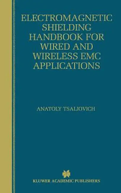 Electromagnetic Shielding Handbook for Wired and Wireless EMC Applications by Anatoly Tsaliovich